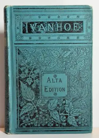 Ivanhoe by Sir Walter Scott		Late 19th century Alta edition