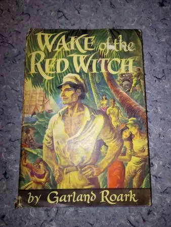 Wake of The Red Witch by: Garland Roarck (First Ed. 1946)
