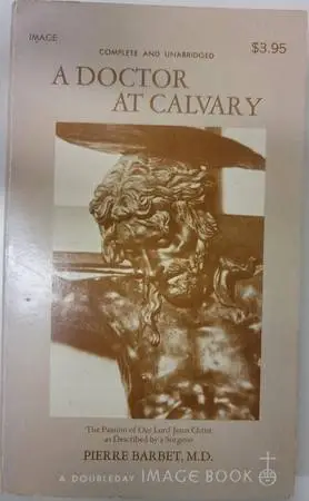 A Doctor at Calvary by Pierre Barbet, M.D.