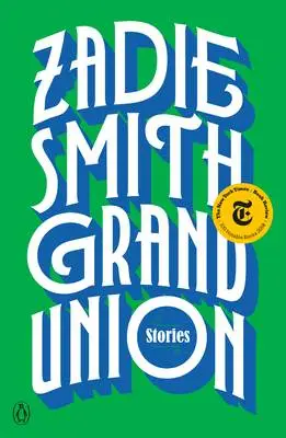 Zadie Smith - Grand Union:Stories