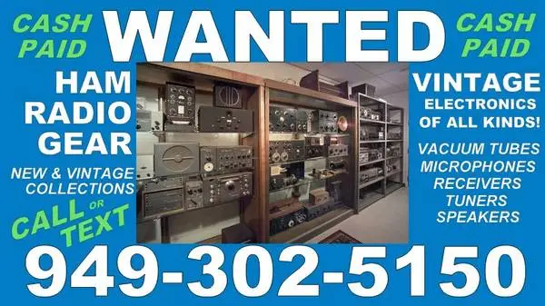 Wanted Buying RADIO TUBES, HAM RADIO & VINTAGE ELECTRONICS COMPONENTS