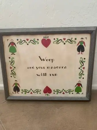 “Weep and your mascara will run” Original Antique Folk Art Framed