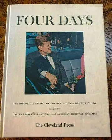 FOUR DAYS: HISTORICAL RECORD OF THE DEATH OF PRESIDENT KENNEDY