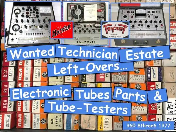 Electron Tubes, Technician Parts, Test Gear Wanted