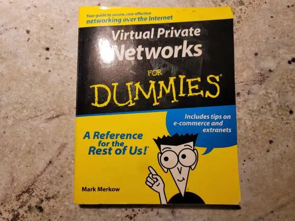 Virtual Private Networks for Dummies by Mark Merkow