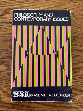 Philosophy and Contemporary Issues - John R Burr and Milton Goldinger