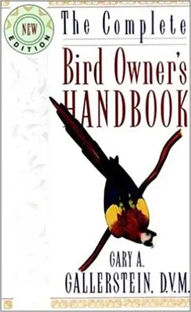 🦜 The Complete Bird Owners Handbook by Gary A. Gallerstein