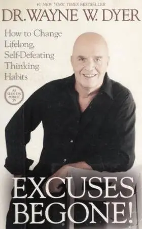 Wayne W. Dyer - Excuses Begone! How to Change Lifelong Thinking Habits