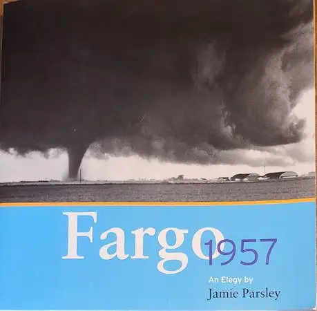 Fargo 1957, An Elegy by Jamie Parsley