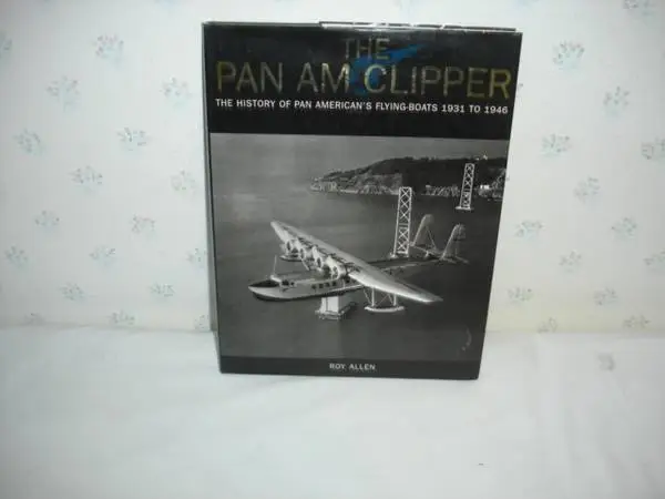 The Pan Am Clipper - The History of Pan Americans Flying-Boats