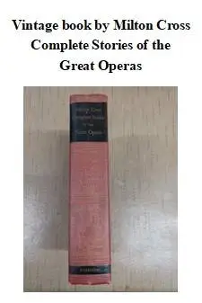 Vintage book: Great Operas by Milton Cross