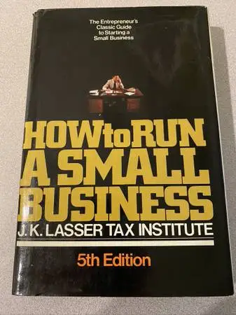 hardcover: How to Run a Small Business - J. K. Lasser Tax Institute