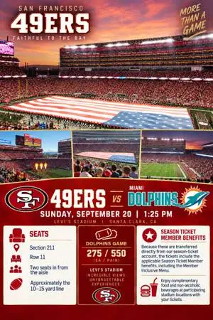 49ers vs Dolphins tickets available! 2 seats - sect 211, row 11