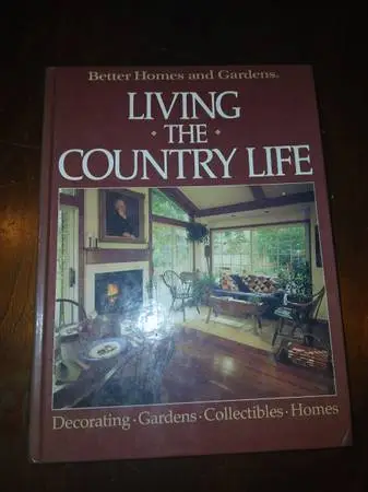 Better Homes and Gardens: Living the Country Life