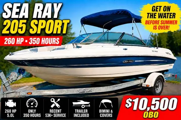 2008 SEA RAY 205 SPORT • 260 HP • 350 HOURS • 10,500 W/TRAILER